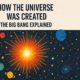 How the universe was created. The Big Bang Explained.