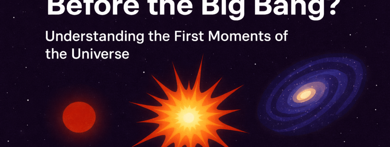 বিগ ব্যাং-এর আগে কী ঘটেছিল? মহাবিশ্বের প্রথম মুহূর্তগুলি।